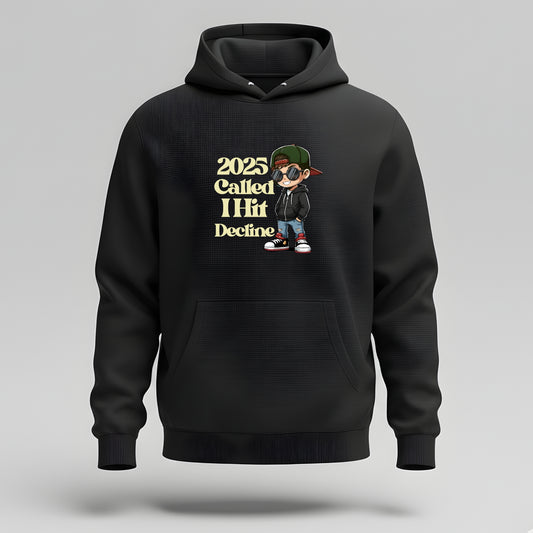 2025 Called, I Declined – Funny Sarcastic Hoodie