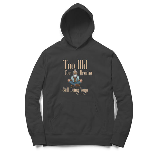 Artisianaura Too Old for Drama Still Doing Yoga Men’s Hoodie Front View - Black